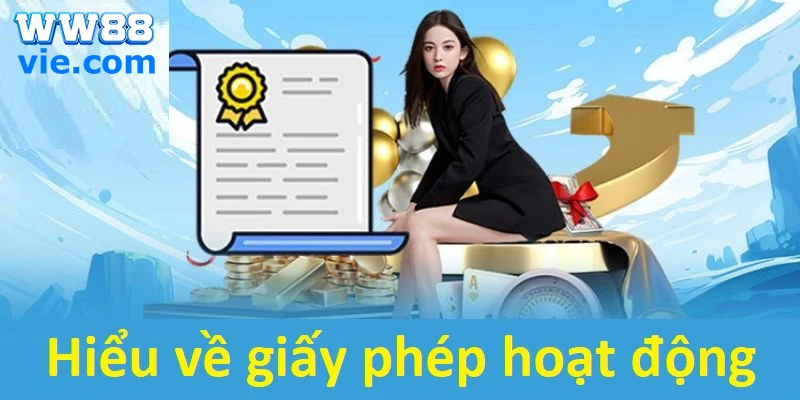 Tìm hiểu chung về giấy phép hoạt động WW88