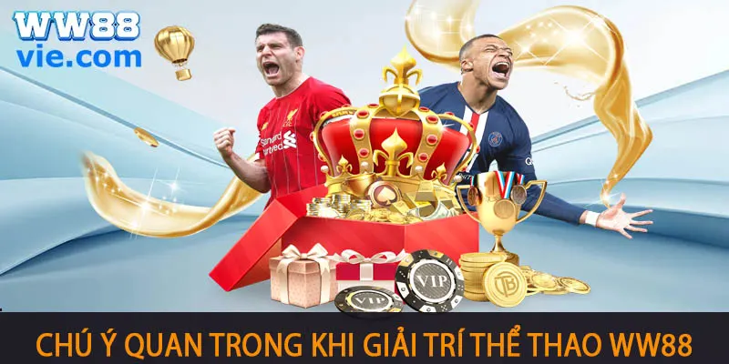 Giải trí thể thao WW88 cần lưu ý những điều cơ bản